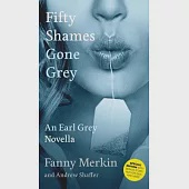 Fifty Shames Gone Grey: An Earl Grey Novella