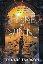 Here Be Jinn (Fieldwork in Mesopotamia Book 1)