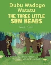 The Three Little Sun Bears (Swahili-English) Anneke Forzani