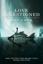 Love Questioned Poe Yada