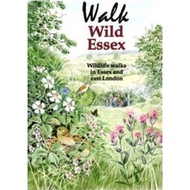 Walk Wild Essex : 50 Wildlife Walks in Essex and East London by Tony Gunton (UK edition, paperback)