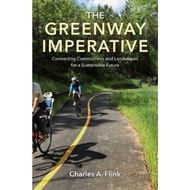 The Greenway Imperative : Connecting Communities and Landscapes for a Sustai by Charles A. Flink (US