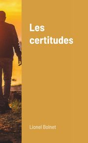 Les certitudes Lionel Bolnet