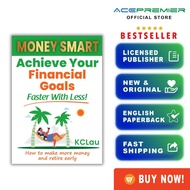 MONEY SMART: Achieve Your Financial Goals Faster With Less By KCLau