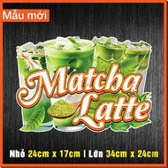Miếng dán MATCHA LATTE decal trang trí cà phê quán trà sữa nước giải khát decor quầy ăn vặt menu sữa