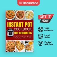 Instant Pot Cookbook For Beginners Easy Yummy And Healthy Instant Pot Recipes For Busy Day