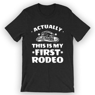 Actually, This Is My First Rodeo T-Shirt Rodeo