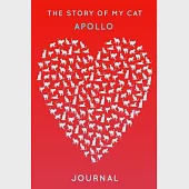 The Story Of My Cat Apollo: Cute Red Heart Shaped Personalized Cat Name Journal - 6"x9" 150 Pages Blank Lined Diary