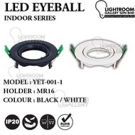 LED RECESSED EYEBALL INDOOR SERIES / EYEBALL CASING / MR16 EYEBALL / YET001-1 / YET003-1 / YET005-1 ROUND