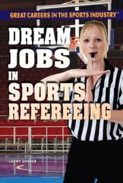Dream Jobs in Sports Refereeing Larry Gerber