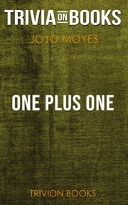 One Plus One by Jojo Moyes (Trivia-On-Books) Trivion Books
