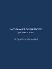 Mossaka Et Son Histoire Roger-Patrice Mokoko