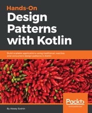 Hands-On Design Patterns with Kotlin Alexey Soshin