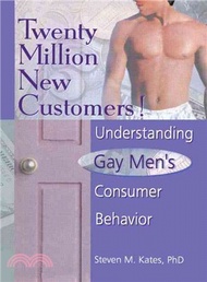 Twenty Million New Customers—Understanding Gay Men's Consumer Behavior