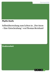 Selbstüberredung zum Leben in: 'Der Atem - Eine Entscheidung' von Thomas Bernhard Phyllis Hoofe