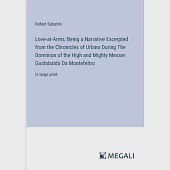 Love-at-Arms; Being a Narrative Excerpted from the Chronicles of Urbino During The Dominion of the High and Mighty Messer Guidobaldo Da Montefeltro: i