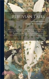 Peruvian Tales: Related in One Thousand and One Hours, by One of The Select Virgins of Cusco, to The