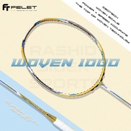 FELET HIGH-END RACKET WOVEN 1000 4U 82gram 3U 86gram 2U 90gram Badminton Racket 100% Original by FLE
