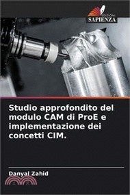 Studio approfondito del modulo CAM di ProE e implementazione dei concetti CIM.