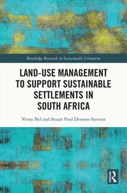 Land-Use Management to Support Sustainable Settlements in South Africa Verna Nel