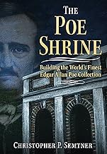 The Poe Shrine: Building the World's Finest Edgar Allen Poe Collection