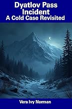 Dyatlov Pass Incident: A Cold Case Revisited