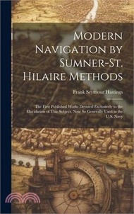 Modern Navigation by Sumner-St. Hilaire Methods: The First Published Works Devoted Exclusively to the Elucidation of This Subject, Now So Generally Us