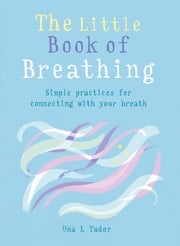 The Little Book of Breathing Una L. Tudor