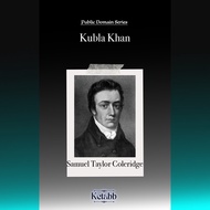 Kubla Khan by Samuel Taylor Coleridge [Public Domain Material]