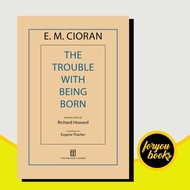 The Trouble With Being Born Cioran, E. M