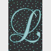 L Journal: A Monogram L Initial Capital Letter Notebook For Writing And Notes: Great Personalized Gift For All First, Middle, Or