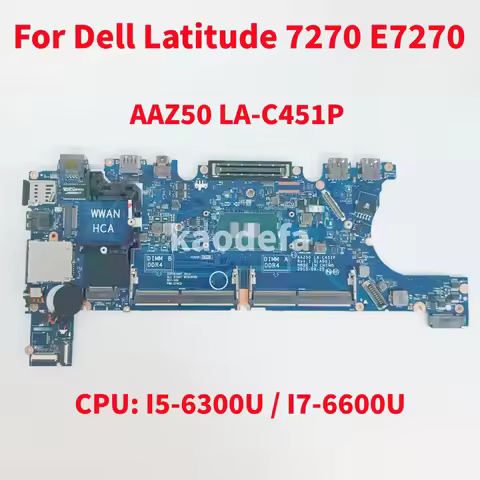 AAZ50 LA-C451P Mainboard For Dell Latitude 7270 E7270 Laptop Motherboard CPU: I5-6300U / I7-6600U 10