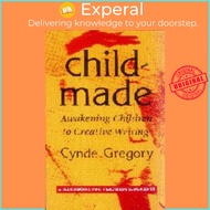 Childmade : Awakening Children to Creative Writing by Cynde Gregory (US edition, paperback)