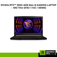 NVIDIA RTX™ 3050-4GB Max-Q GAMING LAPTOP - MSI Thin GF63 11UC-1469SG (i7-11800H/16GB/15.6" FHD/512GB