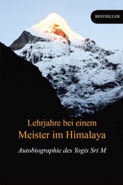 Lehrjahre bei einem Meister im Himalaya Sri M