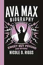 AVA MAX BIOGRAPHY: Sweet but and Beyond