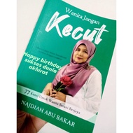 Wanita Jangan Kecut ~ 77 Kunci Untuk Wanita Berani Berjaya | Oleh Najdiah Abu Bakar