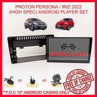 PROTON PERSONA/IRIZ 2022 HIGH SPEC 10" ANDROID IPS PLAYER 2.5D WITH ( F.O.C ANDROID PLAYER CASING) THICK