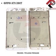 LCD FRAME MIDDLE/ MIDDLE BONE/ OPPO A71 2017 ORIGINAL