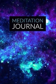 Meditation Journal: Notebook Galaxy Mindfulness Diary Planner Zen Nebula Cosmos Style Spiritual Yoga