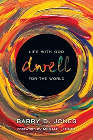 Dwell: Life with God for the World Dwell: Life with God for the World Paperback Kindle