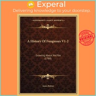 A History Of Fungusses V1-2 : Growing About Halifax (1788) by James Bolton (US edition, paperback)