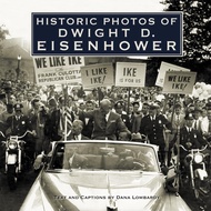 Historic Photos of Dwight D. Eisenhower by Dana Lombardy (US edition, hardcover)