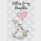 Letters to my Daughter: Blank Journal, A special Gift for New Mothers, Parents. Write a note Memories now, Giraffe, Yellow, 6" x 9", 150 page