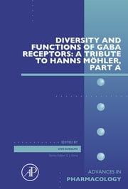 Diversity and Functions of GABA Receptors: A Tribute to Hanns Möhler, Part A Uwe Rudolph