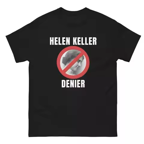 Helen Keller Denier Classic T-Shirt, Gift, Graphic vintage tees