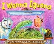 I Wanna Iguana Karen Kaufman Orloff