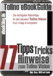 Tolino Vision: 77 Tipps, Tricks, Hinweise und Shortcuts Wilfred Lindo