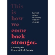 This Is How We Come Back Stronger: Feminist Writers on Turning Crisis into Change by Feminist Book S