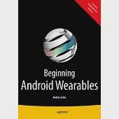 Beginning Android Wearables: With Android Wear and Google Glass Sdks